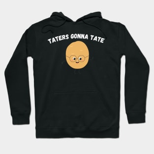 Taters Gonna Tate Funny Potato Tater Tot Foodie Potatoes Hoodie